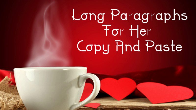 Cute Long Paragraphs For Her Copy And Paste Love Messages | good morning long paragraphs for her, long paragraphs to make your girlfriend cry, long love paragraphs for your girlfriend