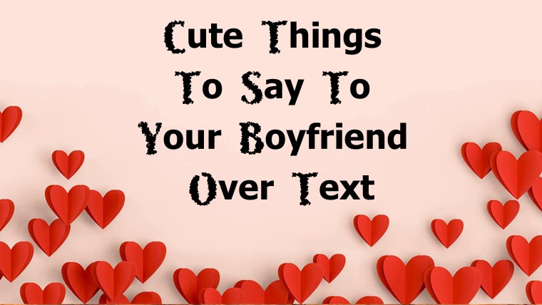 Cute Things To Say To Your Boyfriend Wishes Messages Boyfriend | cute words to say to your new boyfriend, something cute to say to your new boyfriend, nice things to say to your bf at night