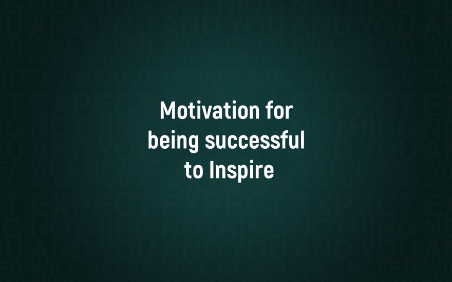 Motivation for being successful to Inspire You to Become Successful