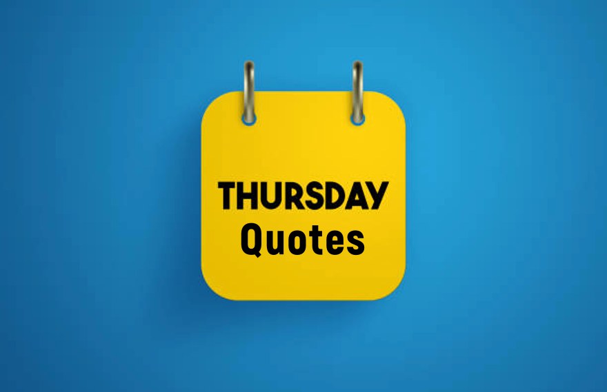 Powerful Thursday Quotes for Motivation Famous Quotes about Thursday of Your Week