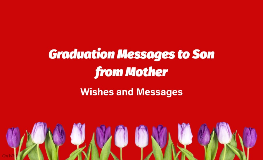 Graduation Messages to Son from Mother – Graduation Wishes