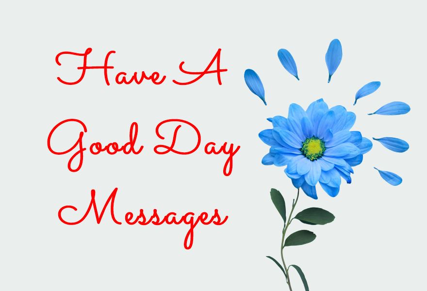 Have A Good Day Messages For Her And Him